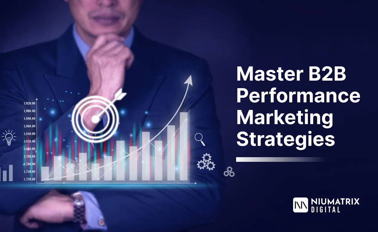 Master B2B Performance Marketing Strategies